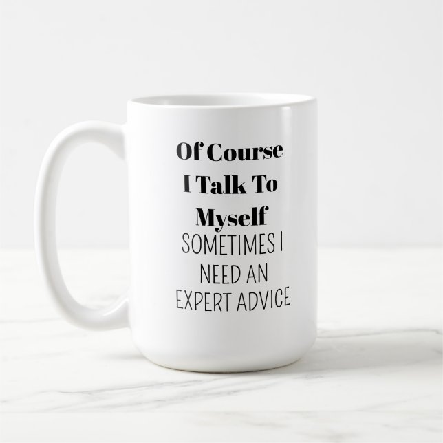 of course I talk to myself,sometimes I need expert Coffee Mug (Left)