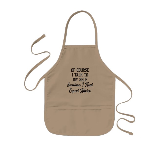 of course i talk to myself sometimes i need expert kids apron (Front)