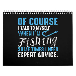 of course i talk to myself when i'm fishing someti calendar