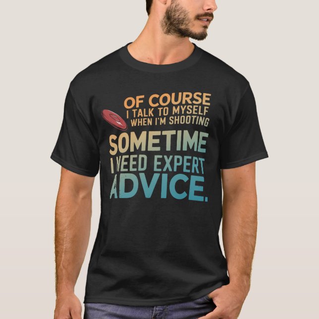 Of Course I Talk To Myself When I'm Shooting Funny T-Shirt (Front)