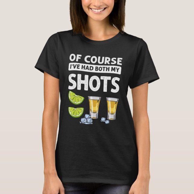 Of Course I ve Had Both Of My Shots Tequila  Retro T-Shirt (Front)