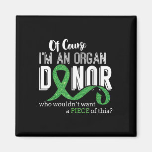 Of Course Im An Organ Donor - National Organ Donor Magnet