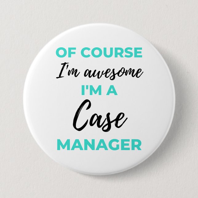 Of Course I'm Awesome I'm A Case Manager 2 7.5 Cm Round Badge (Front)