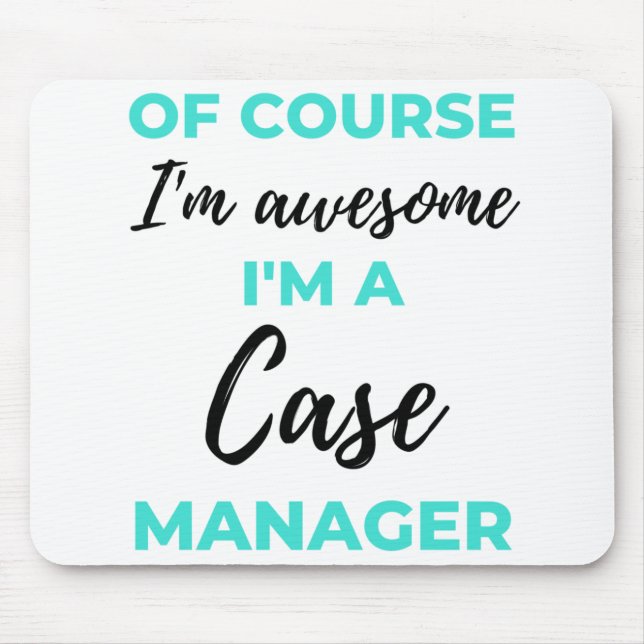 Of Course I'm Awesome I'm A Case Manager 2 Mouse Mat (Front)