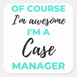 Of Course I'm Awesome I'm A Case Manager 2 Square Sticker
