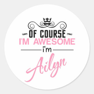 Of Course I'm Awesome I'm Ailyn Classic Round Sticker