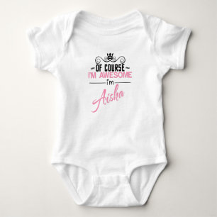 Of Course I'm Awesome I'm Aisha name Baby Bodysuit