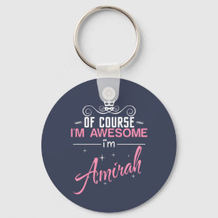 Of Course I'm Awesome I'm Amirah name Key Ring