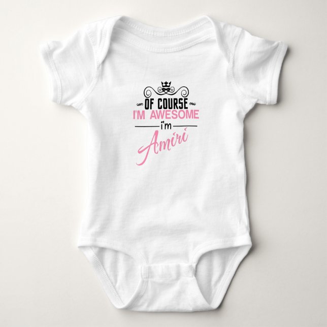 Of Course I'm Awesome I'm Amiri Baby Bodysuit (Front)