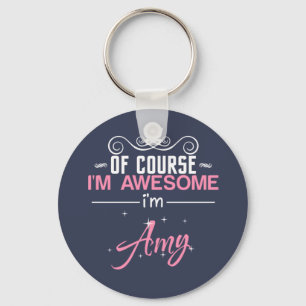 Of Course I'm Awesome I'm Amy Key Ring