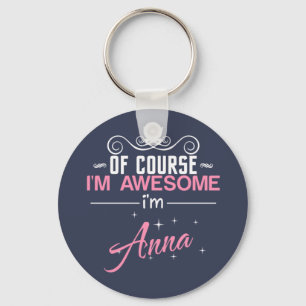 Of Course I'm Awesome I'm Anna Key Ring