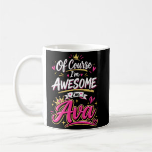 Of Course I'm Awesome I'm Ava Coffee Mug