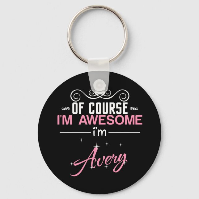 Of Course I'm Awesome I'm Avery Key Ring (Front)