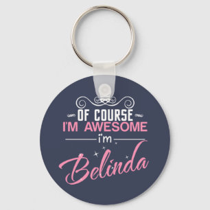 Of Course I'm Awesome I'm Belinda name Key Ring