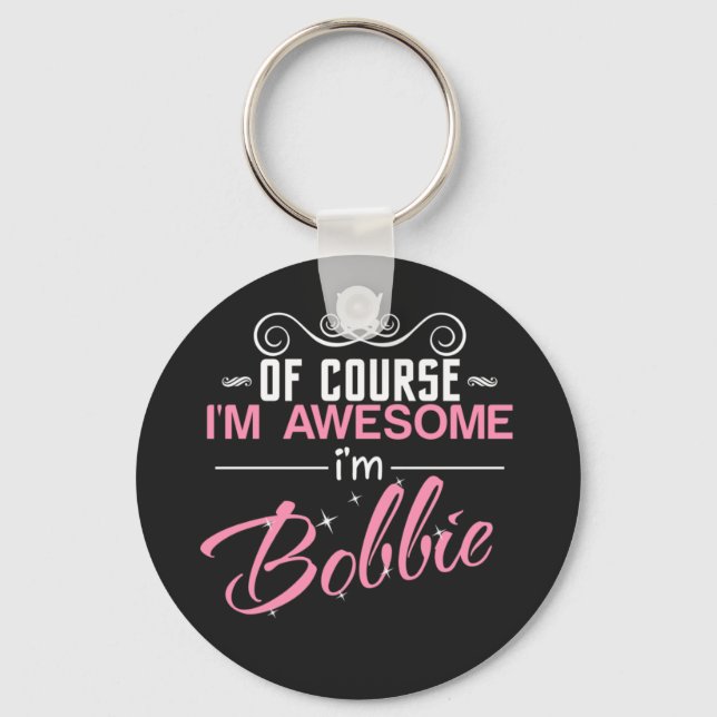 Of course I'm Awesome I'm Bobbie Key Ring (Front)