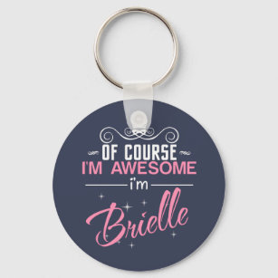 Of Course I'm Awesome I'm Brielle name Key Ring