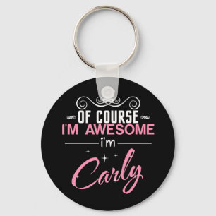 Of Course I'm Awesome I'm Carly name Key Ring