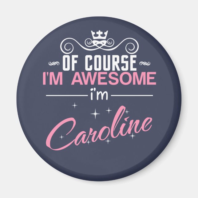 Of Course I'm Awesome I'm Caroline Magnet (Front)