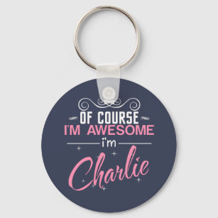 Of Course I'm Awesome I'm Charlie name Key Ring