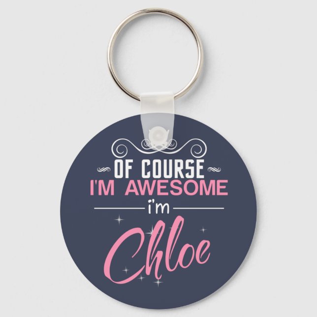 Of Course I'm Awesome I'm Chloe Key Ring (Front)