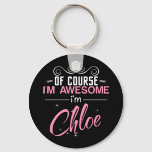 Of Course I'm Awesome I'm Chloe Key Ring