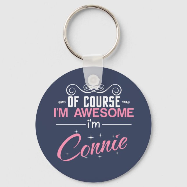 Of Course I'm Awesome I'm Connie Key Ring (Front)