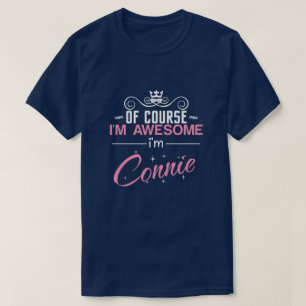 Of Course I'm Awesome I'm Connie T-Shirt