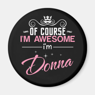 Of Course I'm Awesome I'm Donna name Magnet