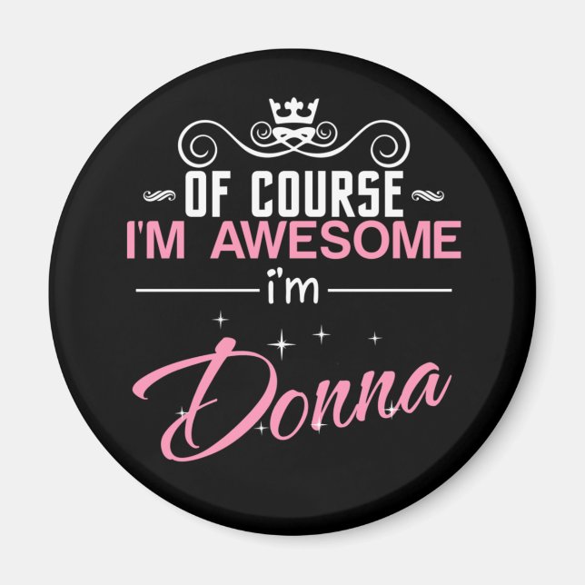 Of Course I'm Awesome I'm Donna name Magnet (Front)