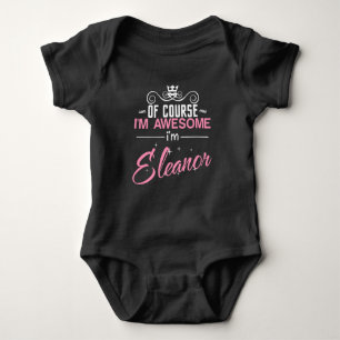 Of Course I'm Awesome I'm Eleanor name Baby Bodysuit