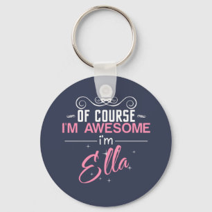 Of Course I'm Awesome I'm Ella name Key Ring