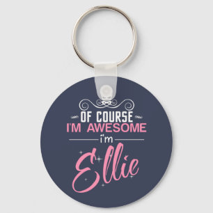 Of Course I'm Awesome I'm Ellie name Key Ring
