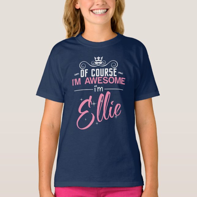 Of Course I'm Awesome I'm Ellie name T-Shirt (Front)