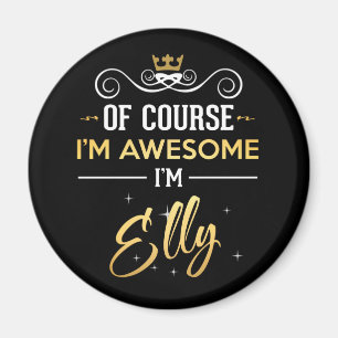 Of Course I'm Awesome I'm Elly name Magnet