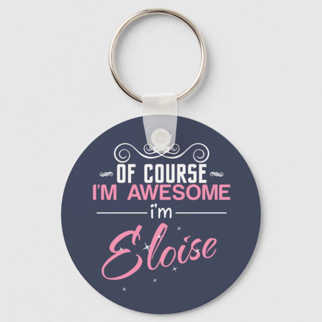 Of Course I'm Awesome I'm Eloise Key Ring (Front)