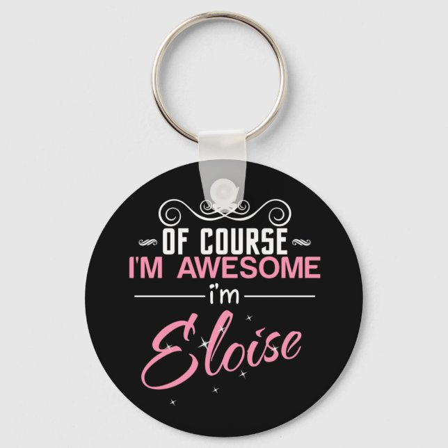 Of Course I'm Awesome I'm Eloise Key Ring (Front)