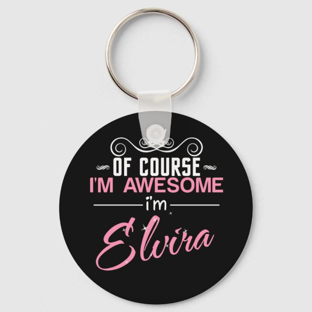 Of Course I'm Awesome I'm Elvira Key Ring (Front)