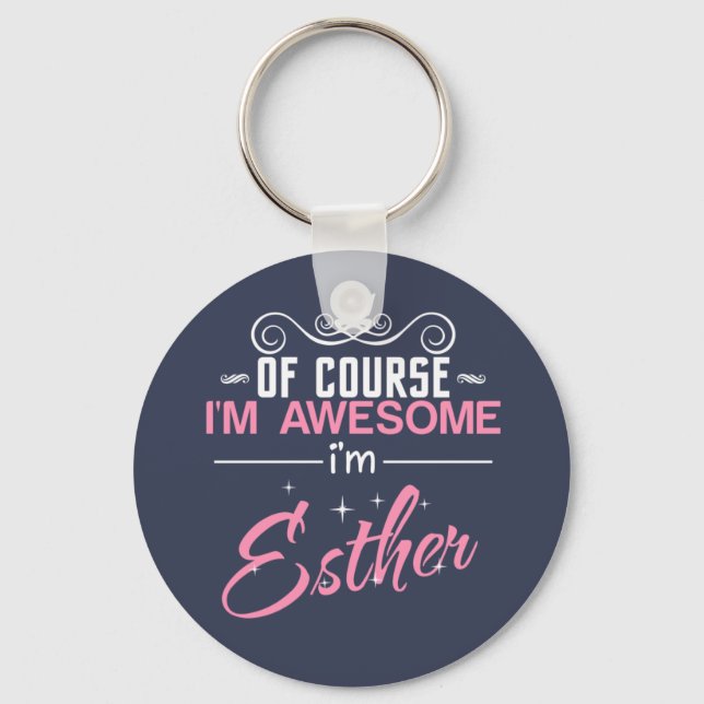 Of Course I'm Awesome I'm Esther Key Ring (Front)