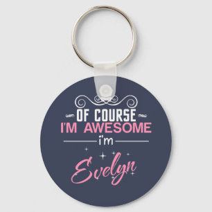 Of Course I'm Awesome I'm Evelyn name Key Ring