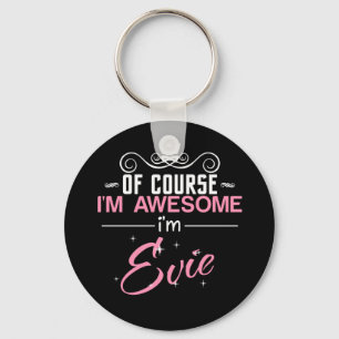 Of Course I'm Awesome I'm Evie Key Ring