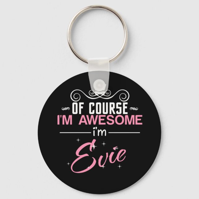 Of Course I'm Awesome I'm Evie Key Ring (Front)