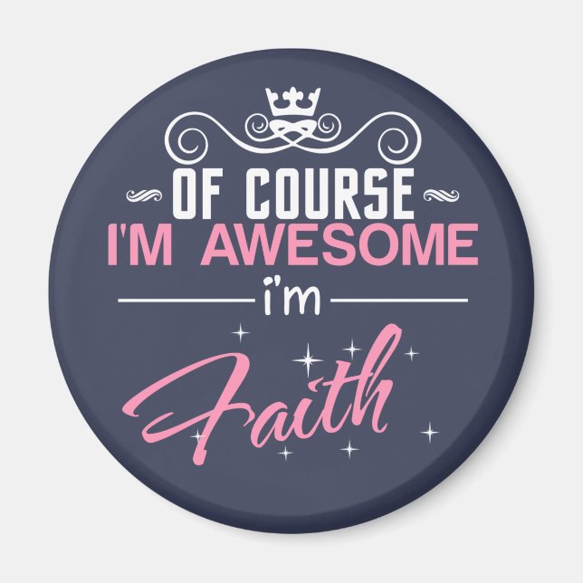of Course I'm Awesome I'm Faith name Magnet (Front)