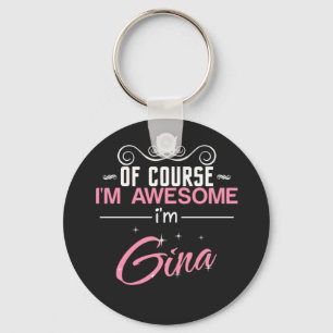 Of Course I'm Awesome I'm Gina Key Ring