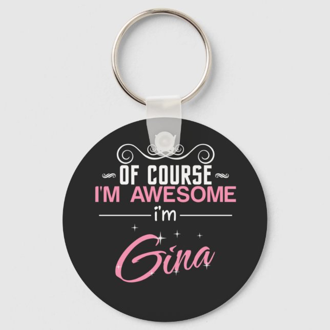 Of Course I'm Awesome I'm Gina Key Ring (Front)