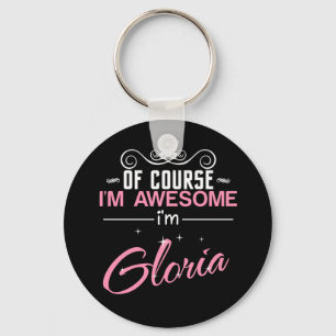 Of Course I'm Awesome I'm Gloria name Key Ring