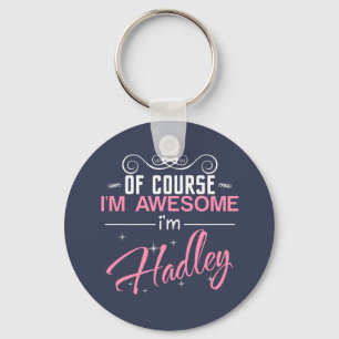 Of Course I'm Awesome I'm Hadley name Key Ring
