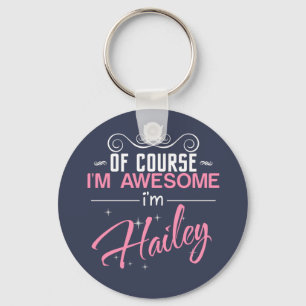 Of Course I'm Awesome I'm Hailey name Key Ring