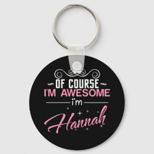 Of Course I'm Awesome I'm Hannah Key Ring