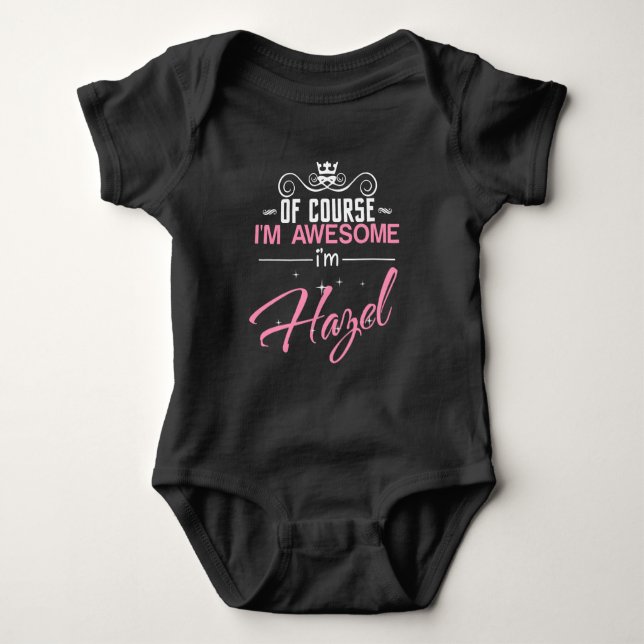 Of Course I'm Awesome I'm Hazel name Baby Bodysuit (Front)