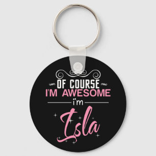 Of Course I'm Awesome I'm Isla Key Ring